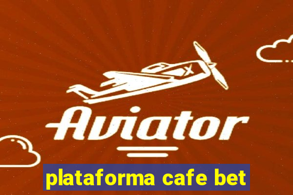 plataforma cafe bet